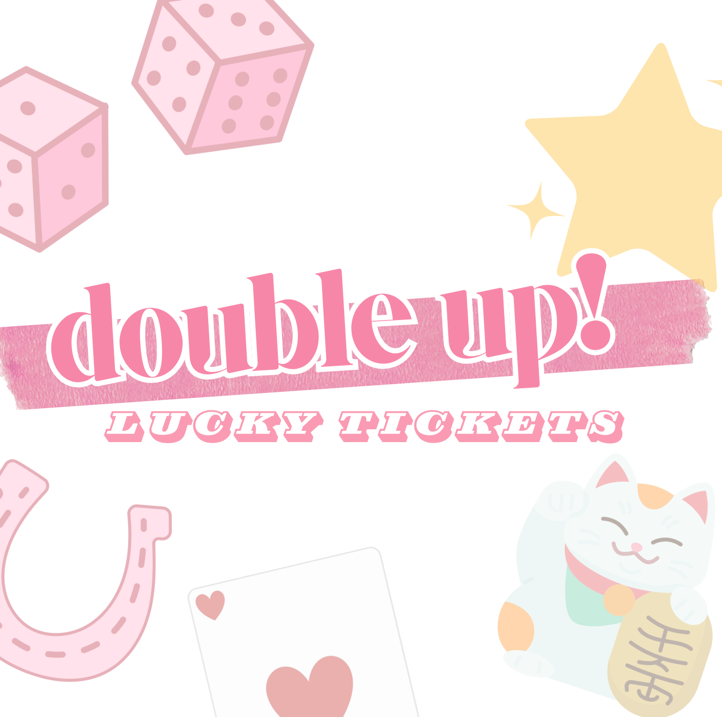 LUCKY TICKETS π - DOUBLE-UP WEEKEND SPECIAL